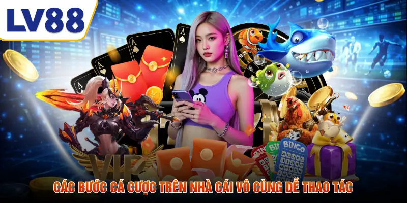 Các bước cá cược trên nhà cái vô cùng dễ thao tác