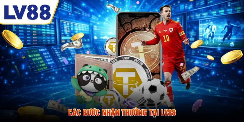 Các bước nhận thưởng tại LV88